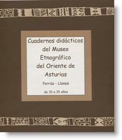 Cuadernos didácticos del Museo Etnográfico del Oriente de Asturias Porrúa – Llanes de 10 a 15 años