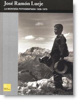 José Ramón Lueje. La montaña fotografiada (1936-1975)