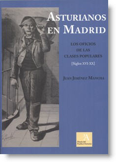 Asturianos en Madrid. Los oficios de las clases populares (siglos XVI-XX)